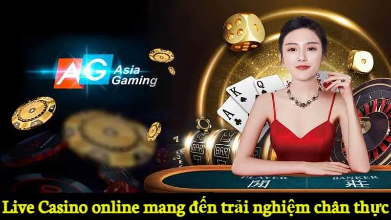 Live Casino online mang đến trải nghiệm chân thực