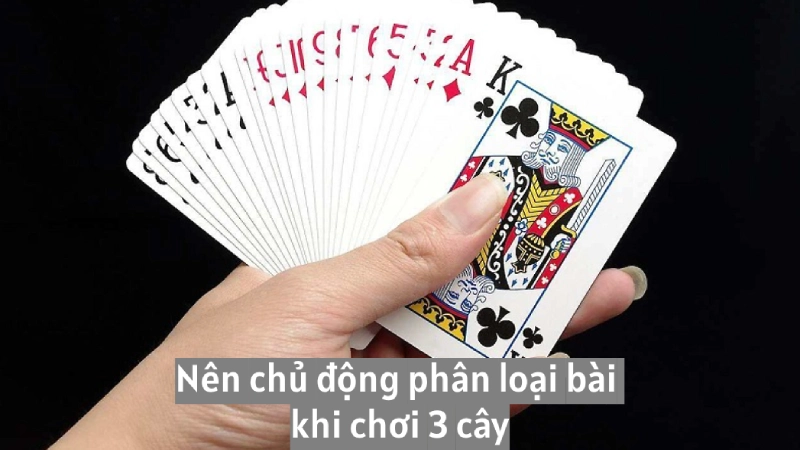 Nên chủ động khi phân loại bài khi chơi bài 3 cây online